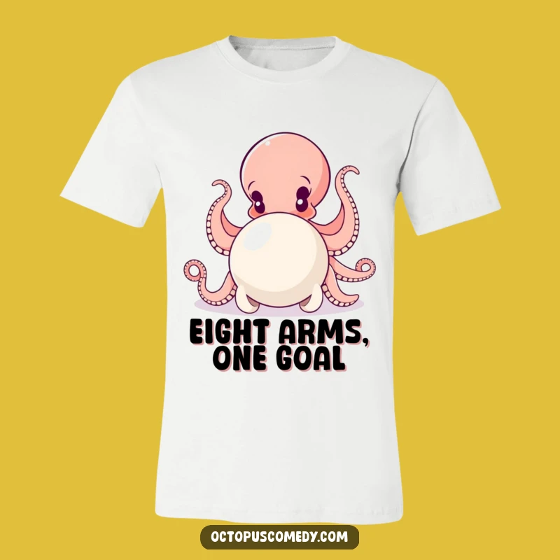 Funny Octopus Pearl Push T-Shirt: Achieve Your Goals, A Fantastic Funny Gift!